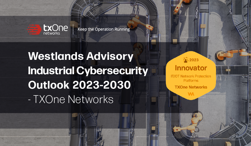 OT Security, TXOne Networks emerge vincente nel report di Westlands Advisory